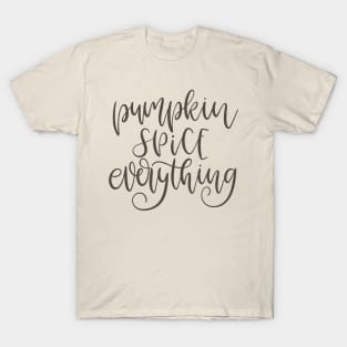 Pumpkin Spice Everything T-Shirt